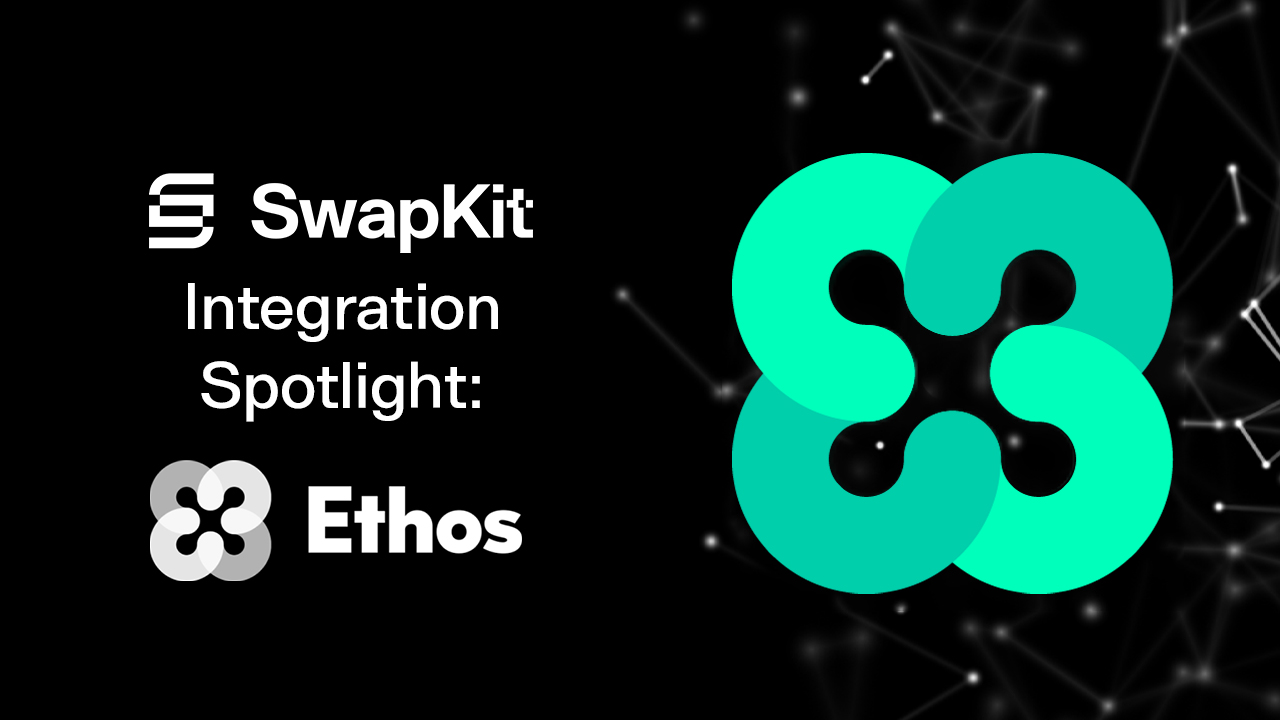 Ethos: SwapKit Integration Spotlight 🤝