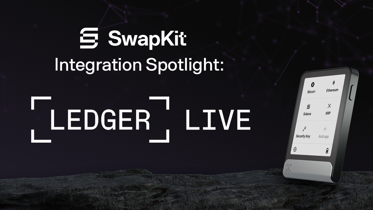 Ledger Live: SwapKit Integration Spotlight 🤝
