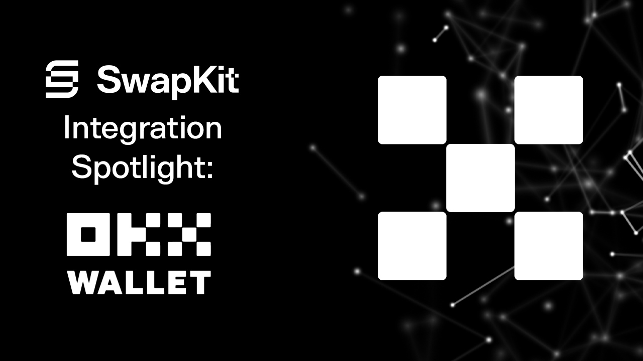OKX Web3: SwapKit Integration Spotlight 🤝